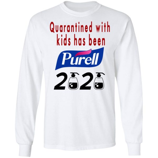 Quarantined With Kids Has Been Purell 2020 T-Shirts, Hoodies, Long Sleeve
