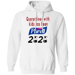 Quarantined With Kids Has Been Purell 2020 T Shirts Hoodies Long Sleeve 6