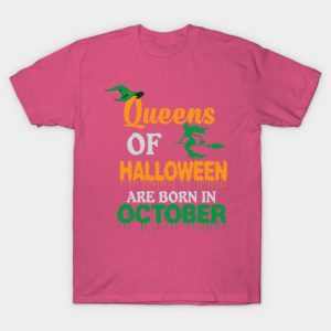 Queens Of Halloween Are Born In October Halloween T-shirt