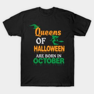 Queens Of Halloween Are Born In October T shirt 1