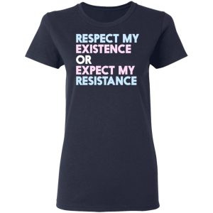 Respect My Existence Or Expect My Resistance T Shirts Hoodies Long Sleeve 3