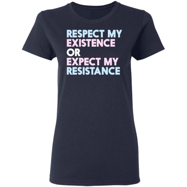 Respect My Existence Or Expect My Resistance T-Shirts, Hoodies, Long Sleeve