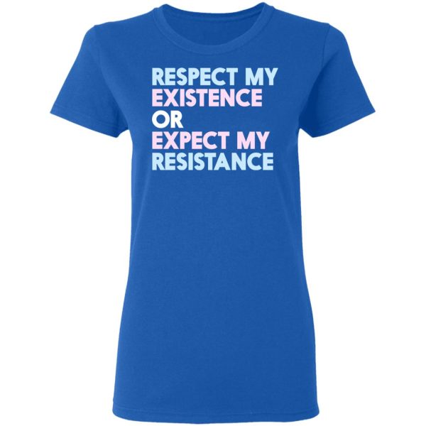 Respect My Existence Or Expect My Resistance T-Shirts, Hoodies, Long Sleeve