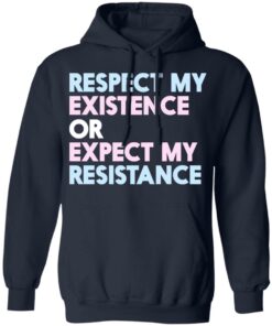Respect My Existence Or Expect My Resistance T-Shirts, Hoodies, Long Sleeve 10 Respect My Existence Or Expect My Resistance T Shirts Hoodies Long Sleeve 7