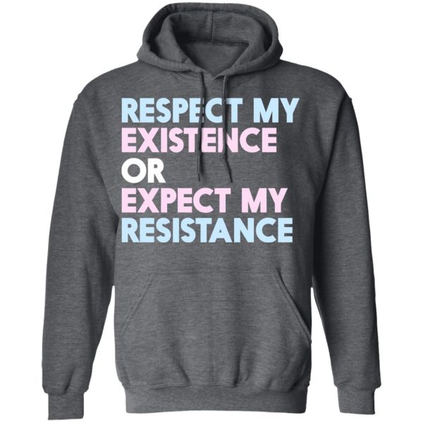 Respect My Existence Or Expect My Resistance T-Shirts, Hoodies, Long Sleeve