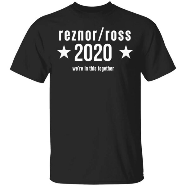 Reznor Ross 2020 We’re In This Together T-Shirts, Hoodies, Long Sleeve