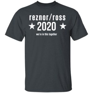 Reznor Ross 2020 We’re In This Together T-Shirts, Hoodies, Long Sleeve