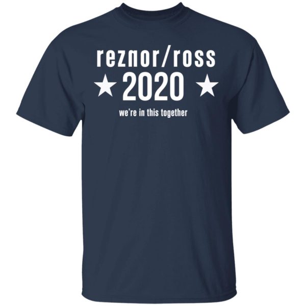 Reznor Ross 2020 We’re In This Together T-Shirts, Hoodies, Long Sleeve