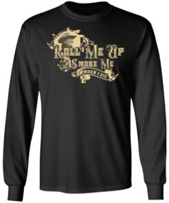 Roll Me Up Smoke Me When I Die Willie Nelson T Shirts Hoodies Long Sleeve 5