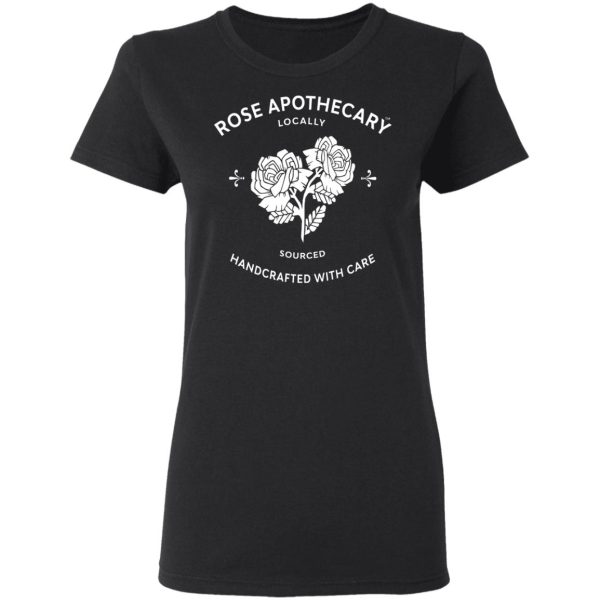 Rose Apothecary Locally Sourced Handcrafted With Care T-Shirts, Hoodies, Long Sleeve