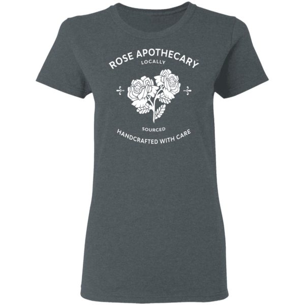 Rose Apothecary Locally Sourced Handcrafted With Care T-Shirts, Hoodies, Long Sleeve