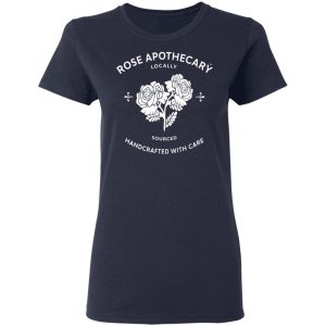 Rose Apothecary Locally Sourced Handcrafted With Care T Shirts Hoodies Long Sleeve 3