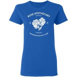 Rose Apothecary Locally Sourced Handcrafted With Care T Shirts Hoodies Long Sleeve 4