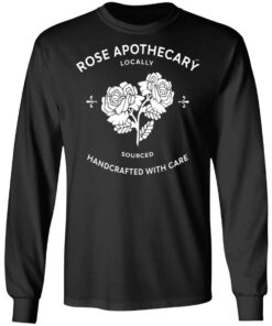Rose Apothecary Locally Sourced Handcrafted With Care T-Shirts, Hoodies, Long Sleeve 8 Rose Apothecary Locally Sourced Handcrafted With Care T Shirts Hoodies Long Sleeve 5