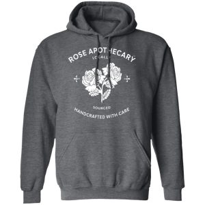 Rose Apothecary Locally Sourced Handcrafted With Care T Shirts Hoodies Long Sleeve 8