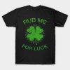 Rub me for luck St. Patrick’s Day T-shirts, hoodie and v-neck