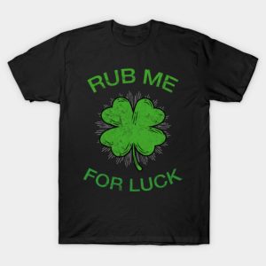 Rub me for luck St. Patrick’s Day T-shirts, hoodie and v-neck