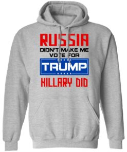 Russia Didn’t Make Me Vote For Trump Hillary Did T-Shirts, Hoodies, Long Sleeve 7 Russia Didn't Make Me Vote For Trump Hillary Did T Shirts Hoodies Long Sleeve 5