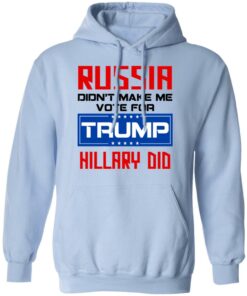 Russia Didn’t Make Me Vote For Trump Hillary Did T-Shirts, Hoodies, Long Sleeve 9 Russia Didn't Make Me Vote For Trump Hillary Did T Shirts Hoodies Long Sleeve 7