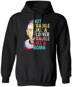 Ruth Bader Ginsburg Not Fragile Like A Flower Fragile Like A Bomb T-Shirts, Hoodies, Long Sleeve 9 Ruth Bader Ginsburg Not Fragile Like A Flower Fragile Like A Bomb T Shirts Hoodies Long Sleeve 6