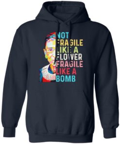 Ruth Bader Ginsburg Not Fragile Like A Flower Fragile Like A Bomb T-Shirts, Hoodies, Long Sleeve 10 Ruth Bader Ginsburg Not Fragile Like A Flower Fragile Like A Bomb T Shirts Hoodies Long Sleeve 7