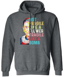 Ruth Bader Ginsburg Not Fragile Like A Flower Fragile Like A Bomb T-Shirts, Hoodies, Long Sleeve 11 Ruth Bader Ginsburg Not Fragile Like A Flower Fragile Like A Bomb T Shirts Hoodies Long Sleeve 8