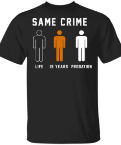 Same Crime Life Is Years Probation T Shirts Hoodies Long Sleeve 1