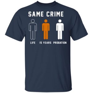 Same Crime Life Is Years Probation T Shirts Hoodies Long Sleeve 11