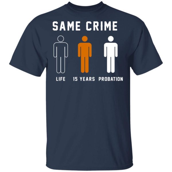 Same Crime Life Is Years Probation T-Shirts, Hoodies, Long Sleeve