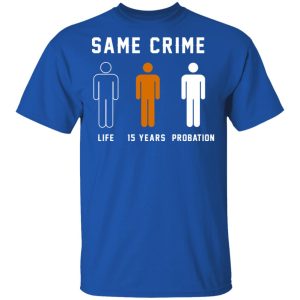 Same Crime Life Is Years Probation T Shirts Hoodies Long Sleeve 12