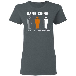 Same Crime Life Is Years Probation T Shirts Hoodies Long Sleeve 2