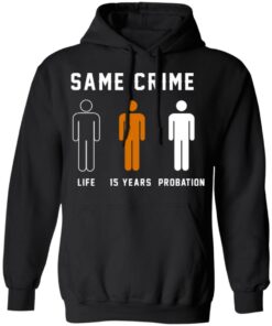 Same Crime Life Is Years Probation T Shirts Hoodies Long Sleeve 6