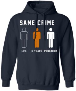 Same Crime Life Is Years Probation T Shirts Hoodies Long Sleeve 7