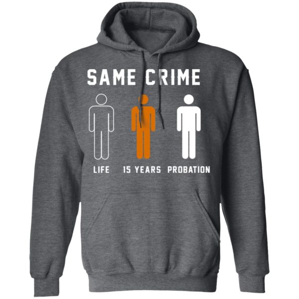 Same Crime Life Is Years Probation T-Shirts, Hoodies, Long Sleeve