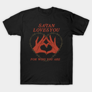 Satan Loves You For Who You Are T shirt 1