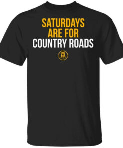 Saturdays Are For Country Roads T Shirts Hoodies Long Sleeve 1