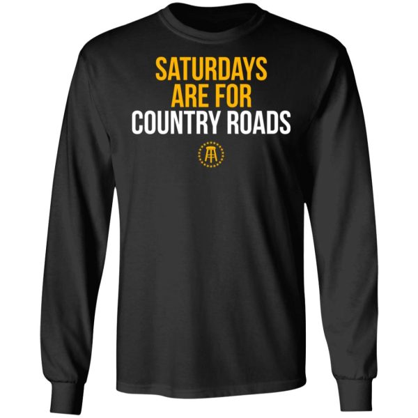 Saturdays Are For Country Roads T-Shirts, Hoodies, Long Sleeve