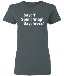 Say I Spell Map Say Ness T-Shirts, Hoodies, Long Sleeve 5 Say I Spell Map Say Ness T Shirts Hoodies Long Sleeve 2