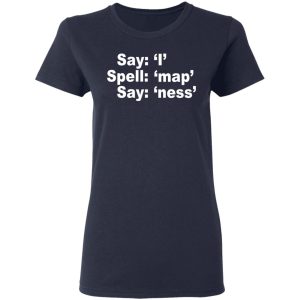 Say I Spell Map Say Ness T Shirts Hoodies Long Sleeve 3