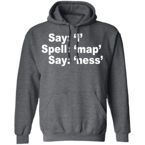 Say I Spell Map Say Ness T Shirts Hoodies Long Sleeve 8