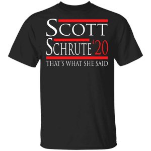 Scott Schrute 2020 – That’s What She Said T-Shirts, Hoodies, Long Sleeve