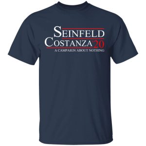 Seinfeld Costanza 2020 A Campaign About Nothing T-Shirts, Hoodies, Long Sleeve