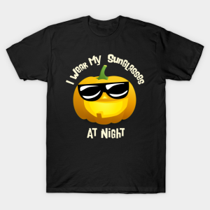 Shades of Jack o Lantern I wear mine at night T-shirt