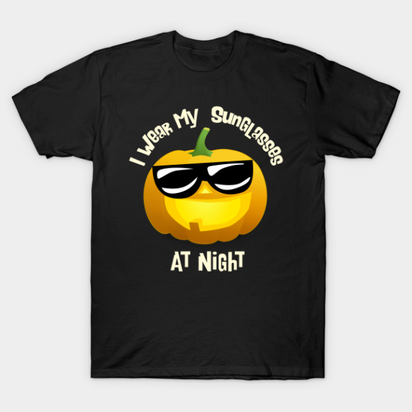 Shades of Jack o Lantern I wear mine at night T-shirt