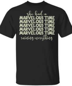 She Had A Marvelous Time T Shirts Hoodies Long Sleeve 1