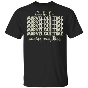 She Had A Marvelous Time T Shirts Hoodies Long Sleeve 1