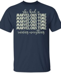 She Had A Marvelous Time T-Shirts, Hoodies, Long Sleeve 2 She Had A Marvelous Time T Shirts Hoodies Long Sleeve 11