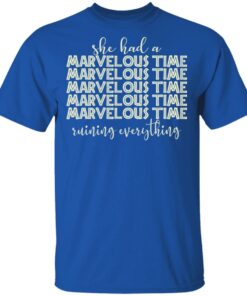 She Had A Marvelous Time T-Shirts, Hoodies, Long Sleeve 3 She Had A Marvelous Time T Shirts Hoodies Long Sleeve 12