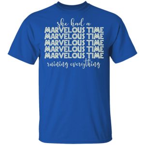 She Had A Marvelous Time T Shirts Hoodies Long Sleeve 12