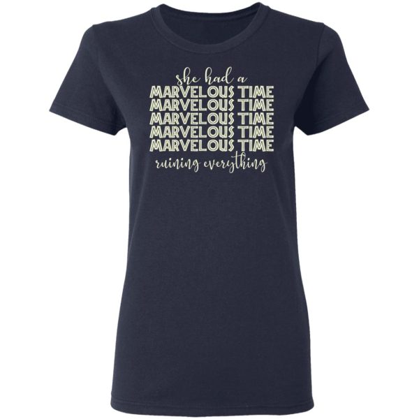 She Had A Marvelous Time T-Shirts, Hoodies, Long Sleeve